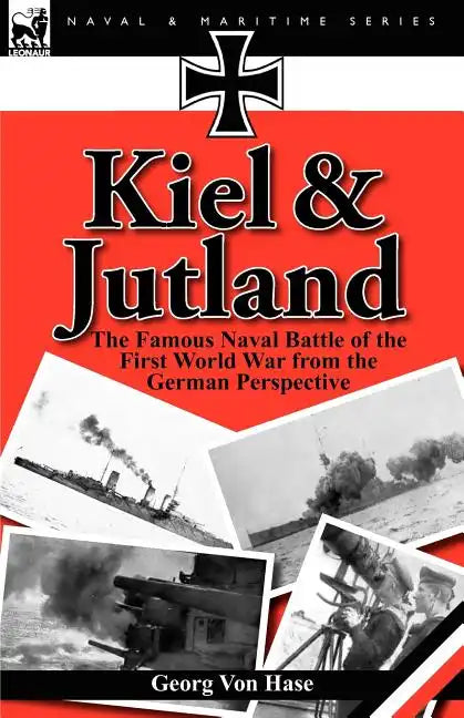 Kiel and Jutland: The Famous Naval Battle of the First World War from the German Perspective - Paperback