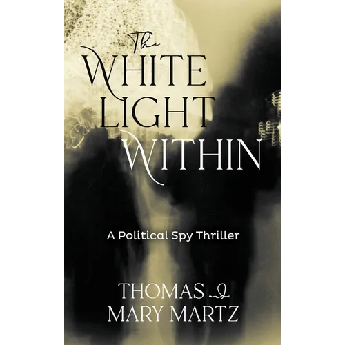 The White Light Within: A Political Spy Thriller - Hardcover