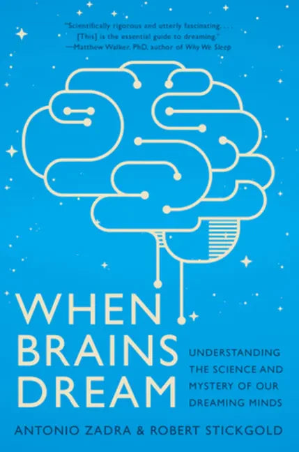 When Brains Dream: Understanding the Science and Mystery of Our Dreaming Minds - Paperback