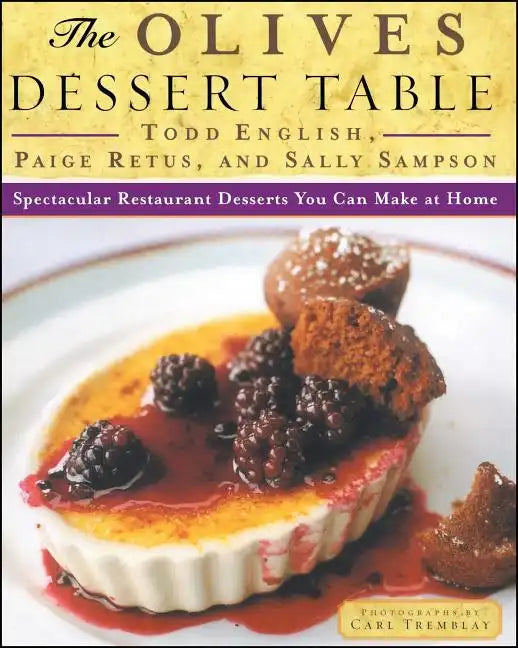Olives Dessert Table: Spectacular Restaurant Desserts You Can Make at Home - Paperback
