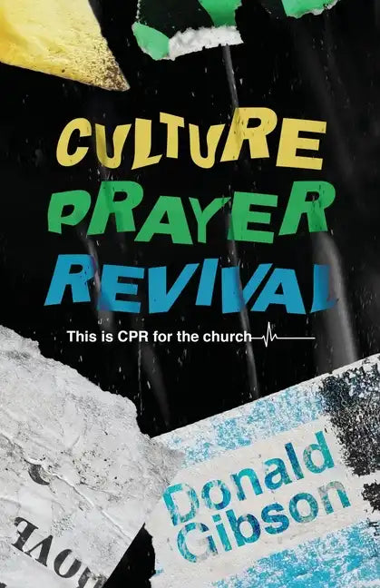 Culture, Prayer, Revival: This is CPR for the Church - Paperback