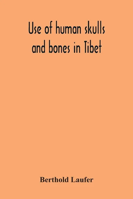 Use Of Human Skulls And Bones In Tibet - Paperback