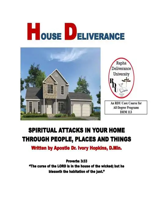 House Deliverance: Spiritual Attacks In Your Home Through People Places and Things - Paperback