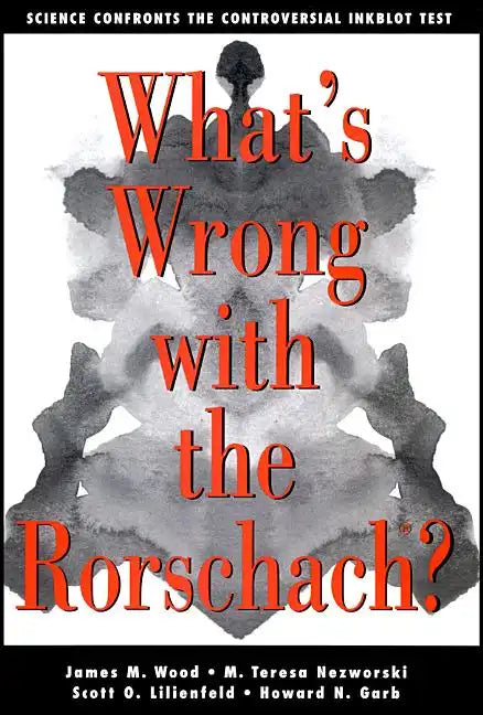 What's Wrong with the Rorschach: Science Confronts the Controversial Inkblot Test - Paperback