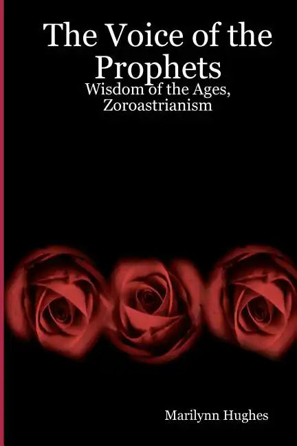 The Voice Of The Prophets: Wisdom Of The Ages, Zoroastrianism - Paperback