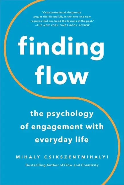 Finding Flow: The Psychology of Engagement with Everyday Life - Paperback