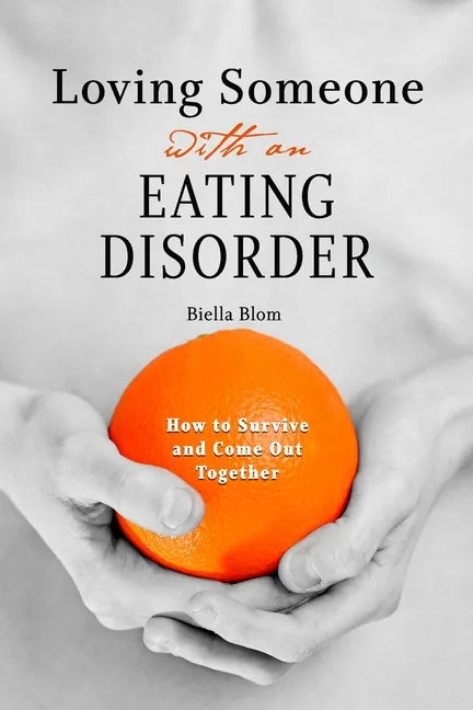 Loving Someone with an Eating Disorder: How to Survive and Come Out Together - Paperback