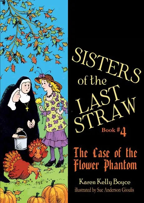 Sisters of the Last Straw Vol 4: The Case of the Flower Phantom Volume 4 - Paperback