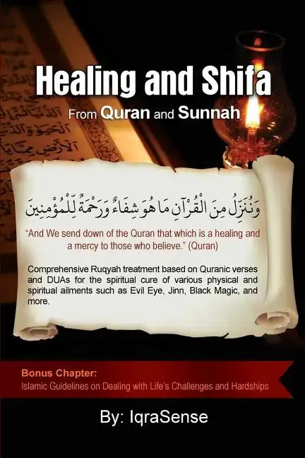 Healing and Shifa from Quran and Sunnah: Spiritual Cures for Physical and Spiritual Conditions based on Islamic Guidelines - Paperback