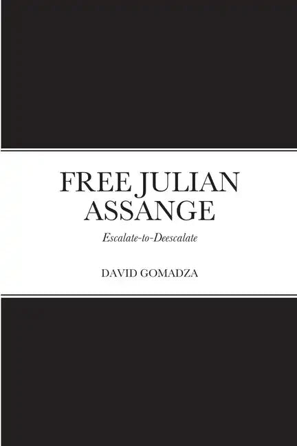 Free Julian Assange: Escalate-to-Deescalate - Paperback