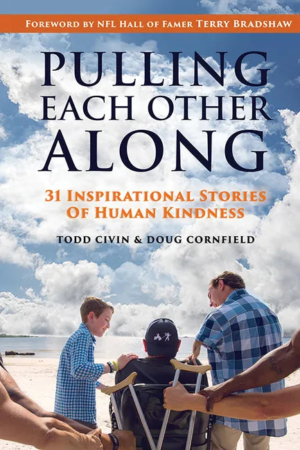 Pulling Each Other Along: 31 Inspirational Stories of Human Kindness - Hardcover