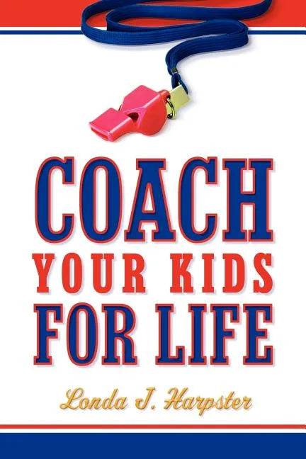 Coach Your Kids For Life - Paperback