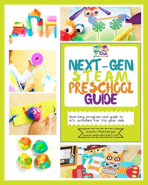 Next-Gen STEAM Preschool Guide: Year-long program and guide to 40+ activities for 3-6 year olds - Paperback