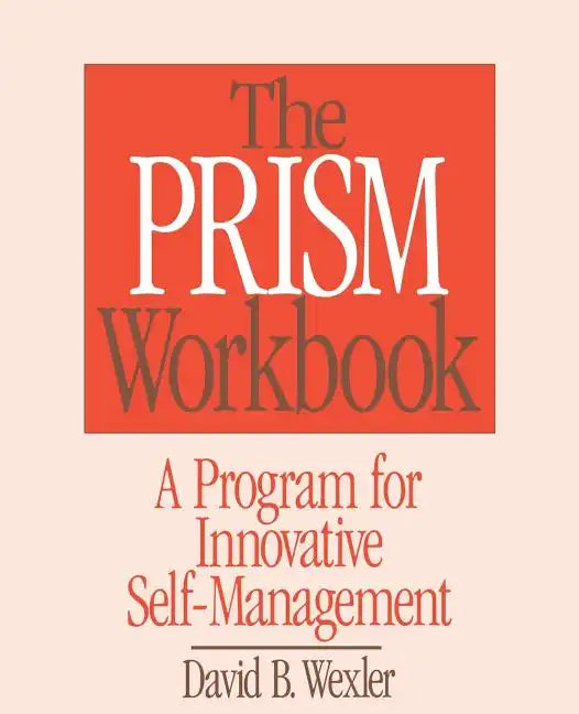 Prism Workbook: A Program for Innovative Self-Management - Paperback