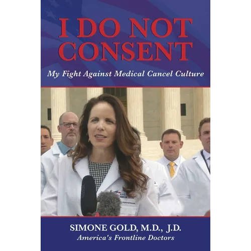 I Do Not Consent: My Fight Against Medical Cancel Culture - Paperback
