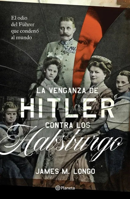 La Venganza de Hitler Contra Los Habsburgo - Paperback