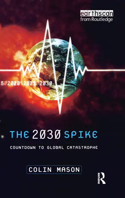 The 2030 Spike: Countdown to Global Catastrophe - Paperback