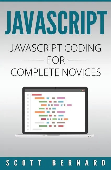 Javascript: Javascript Coding For Complete Novices - Paperback