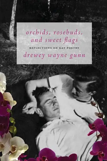 Orchids, Rosebuds, and Sweet Flags: Reflections on Gay Poetry - Paperback