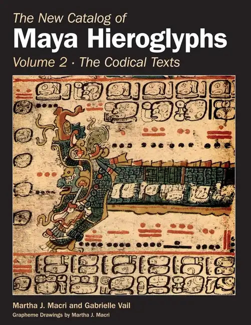 The New Catalog of Maya Hieroglyphs, Volume Two: Codical Texts Volume 264 - Hardcover