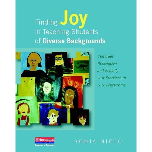 Finding Joy in Teaching Students of Diverse Backgrounds: Culturally Responsive and Socially Just Practices in U.S. Classrooms - Paperback
