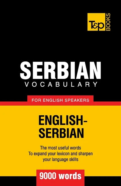 Serbian vocabulary for English speakers - 9000 words - Paperback