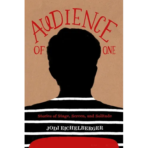 Audience of One: Stories of Stage, Screen, and Solitude - Paperback