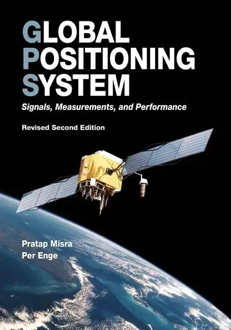 Global Positioning System: Signals, Measurements, and Performance (Revised Second Edition) - Paperback