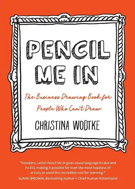 Pencil Me in: The Business Drawing Book for People Who Can't Draw - Paperback