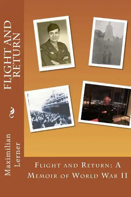 Flight and Return: A Memoir of World War II - Paperback