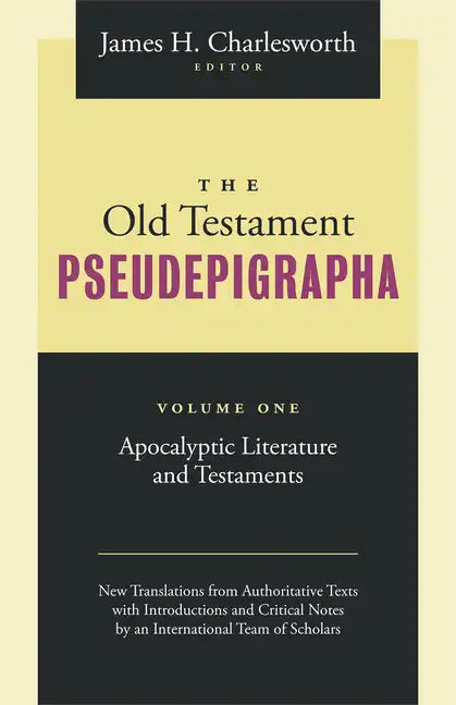 The Old Testament Pseudepigrapha, Volume 1: Apocalyptic Literature and Testaments - Paperback