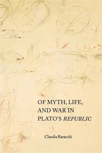 Of Myth, Life, and War in Plato's Republic - Paperback