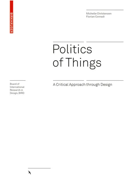 Politics of Things: A Critical Approach Through Design - Hardcover