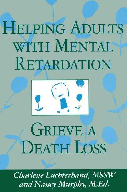 Helping Adults With Mental Retardation Grieve A Death Loss - Paperback