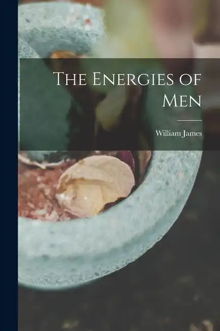 The Energies of Men - Paperback