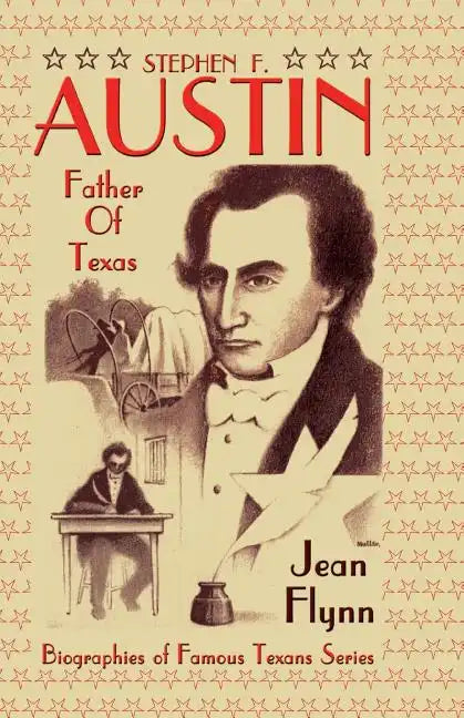 Stephen F. Austin: Father of Texas - Paperback