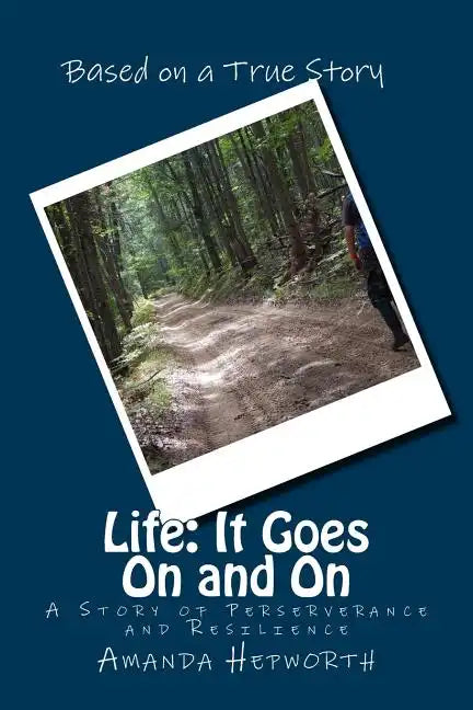 Life: It Goes On and On: A story of perserverance and resilience - Paperback