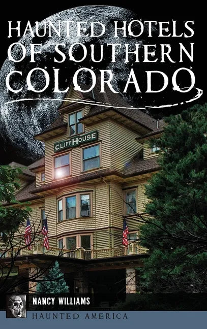 Haunted Hotels of Southern Colorado - Hardcover