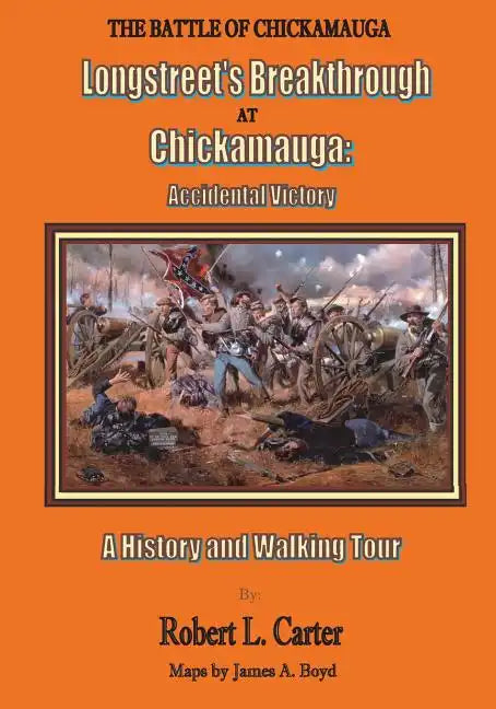 Longstreet's Breakthrough at Chickamauga: Accidental Victory: A History and Walking Tour - Paperback