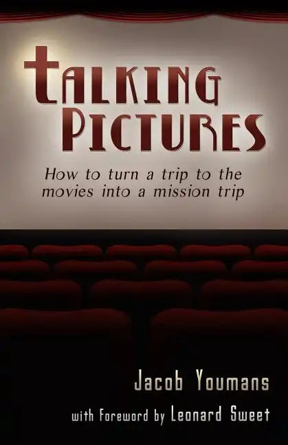 Talking Pictures: How to Turn a Trip to the Movies into a Mission Trip - Paperback