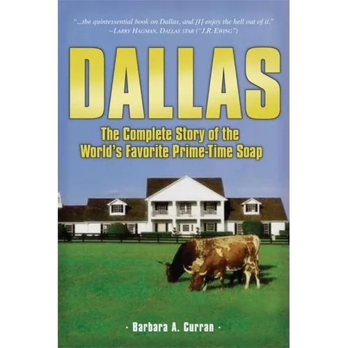 Dallas: The Complete Story of the World's Favorite Prime-Time Soap - Paperback