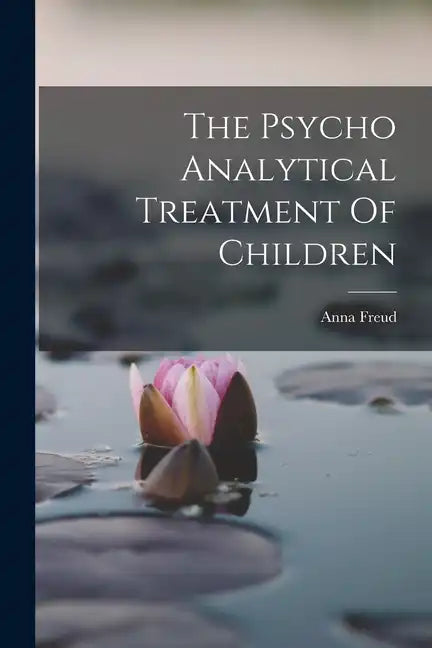 The Psycho Analytical Treatment Of Children - Paperback