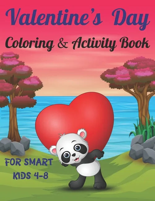 Valentine's Day Coloring & Activity Book For Smart Kids 4-8: Fun Valentines Day Coloring Pages, Drawing, Dot to Dot, Puzzles, Mazes, Games, Sudoku and - Paperback