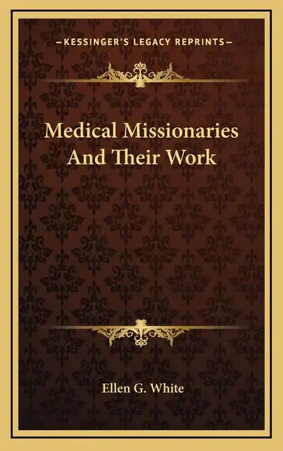 Medical Missionaries and Their Work - Hardcover