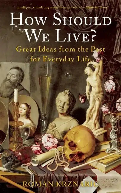 How Should We Live?: Great Ideas from the Past for Everyday Life - Paperback