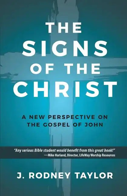 The Signs of the Christ: A New Perspective on the Gospel of John (Textbook) - Paperback