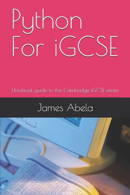 Python For iGCSE: Unofficial guide to the Cambridge iGCSE exam - Paperback