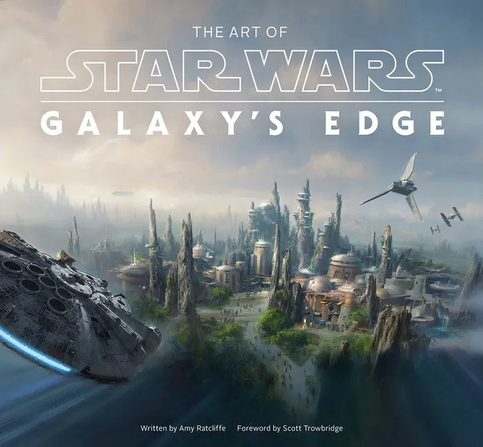 The Art of Star Wars: Galaxy's Edge: The Official Behind-The-Scenes Companion - Hardcover