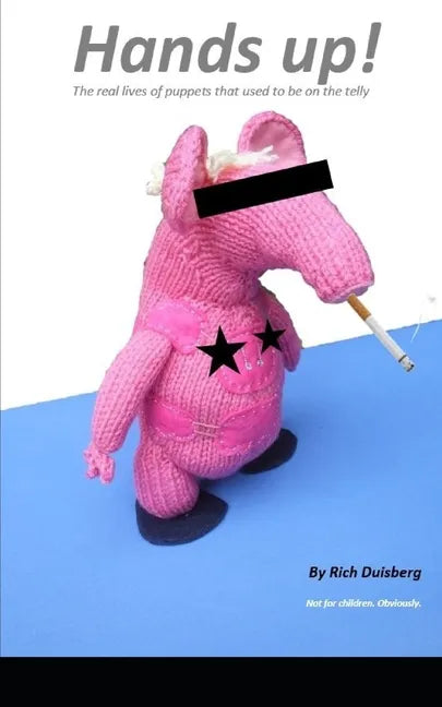 Hands up!: The real lives of puppets who used to be on the telly - Paperback