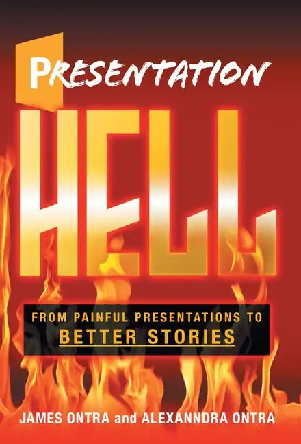 Presentation Hell: From Painful Presentations to Better Stories - Hardcover